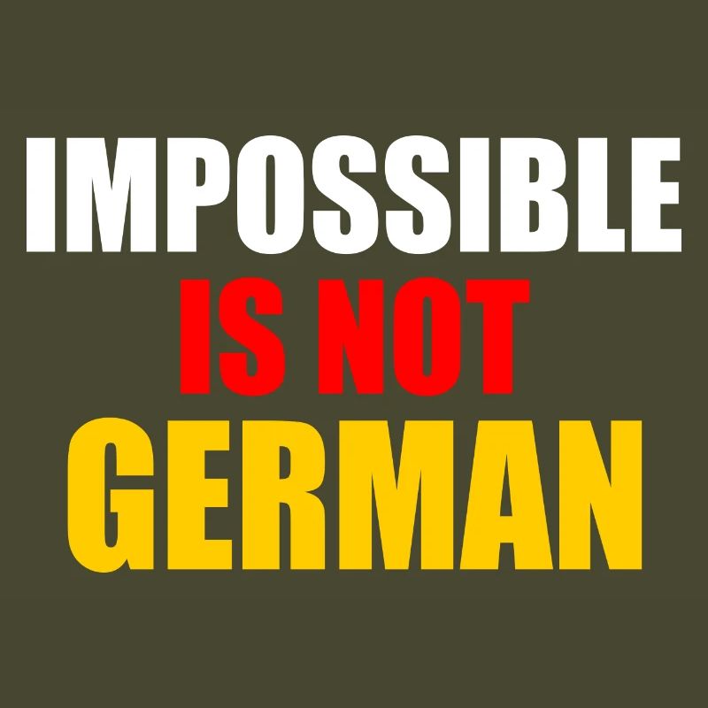 impossible is not german - germany