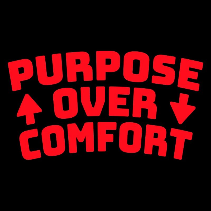 Purpose Over Comfort Motivation Mindset Growth