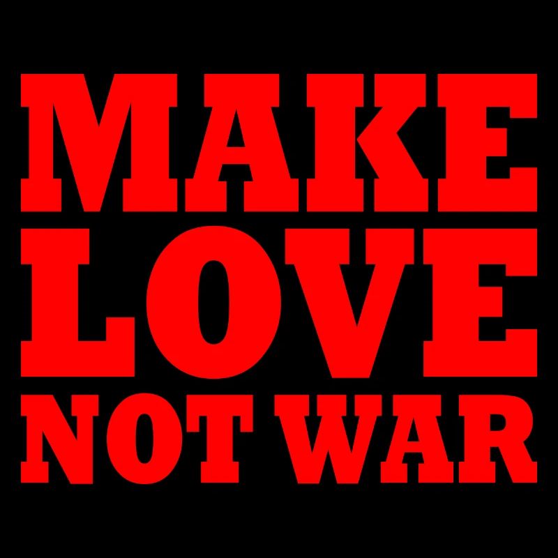 Make love not war