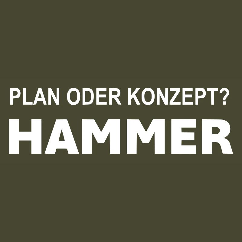 Plan oder Konzept? Hammer!