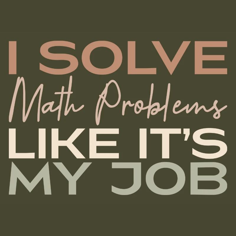 I Solve Math Problems Like It's My Job