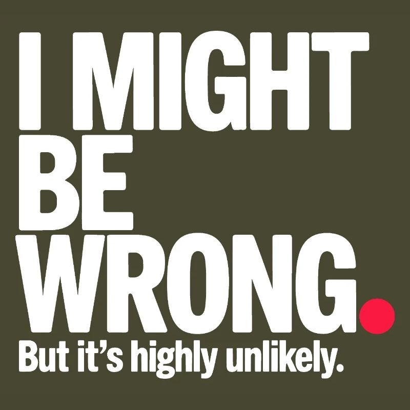 Might Be Wrong But Highly Unlikely Know-It-All