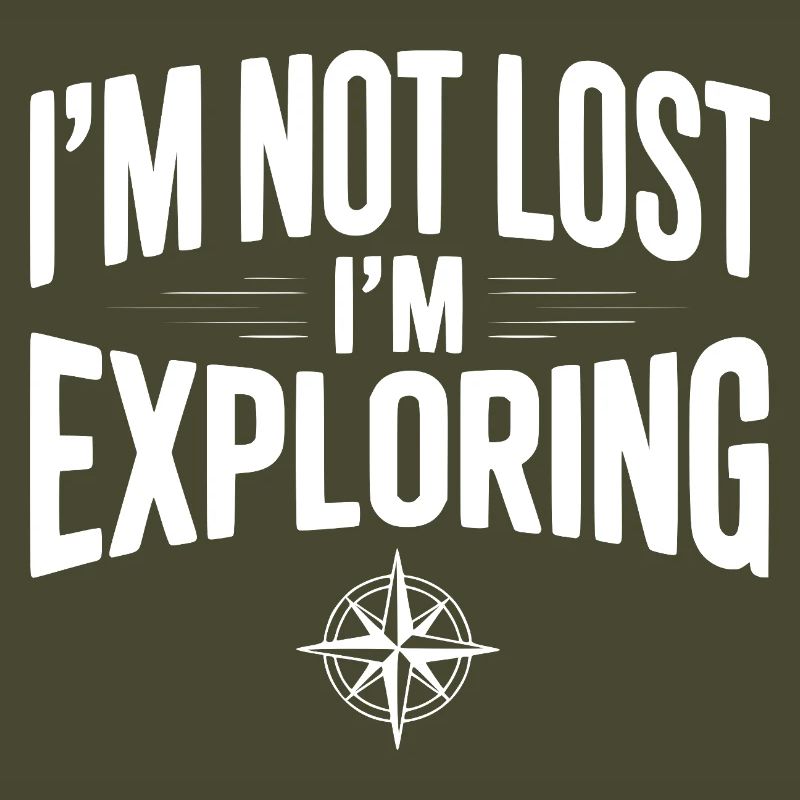 I'm Not Lost I'm Exploring