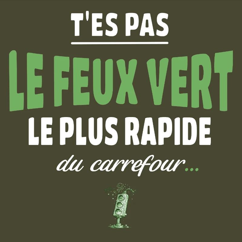 T’es pas le feu vert le plus rapide – Vanne