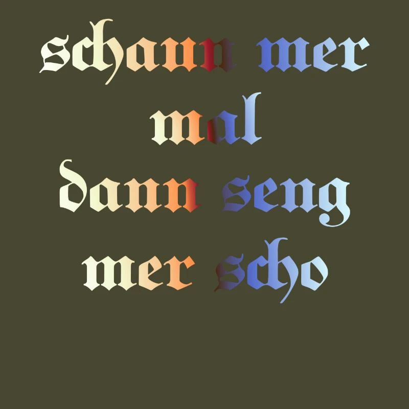 schaun mer mal dann seng mer scho
