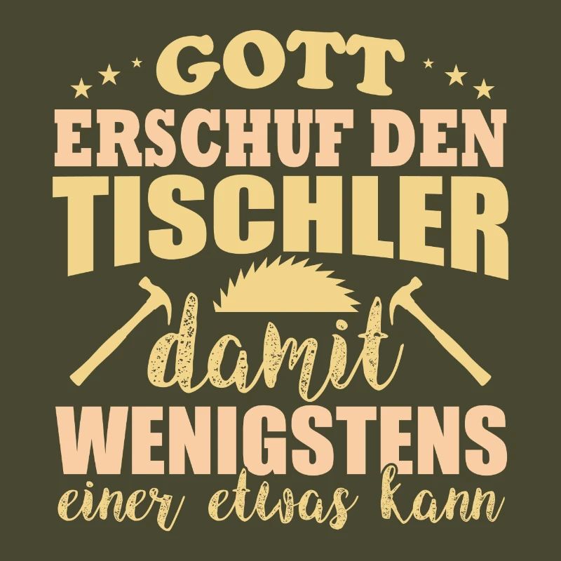 Gott erschuf den Tischler einer der was kann