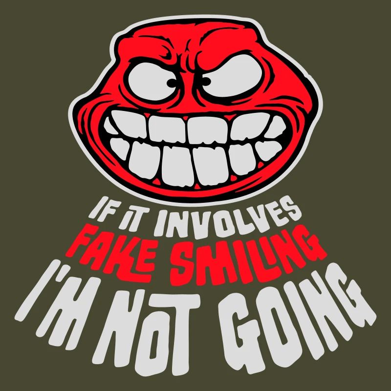 If It Involves Fake Smiling I'm Not Going Saying