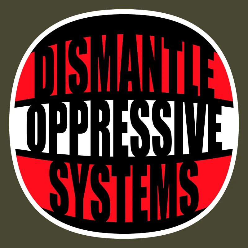 Dismantle Oppressive Systems Activism Statement