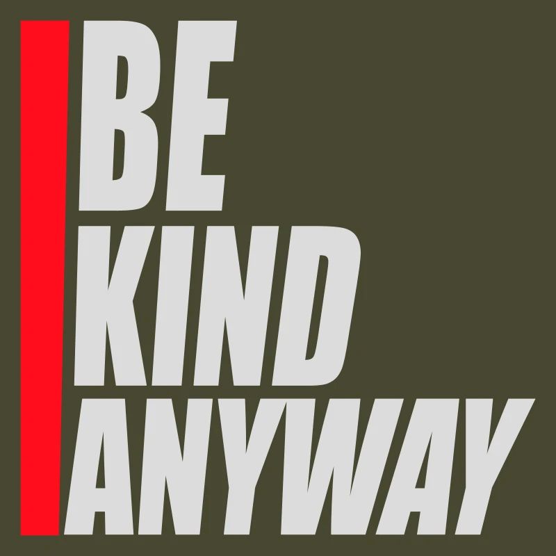Be Kind Anyway Friendliness Statement Saying