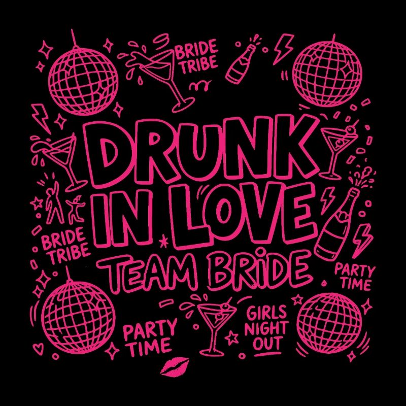 Drunk in Love - Team Bride