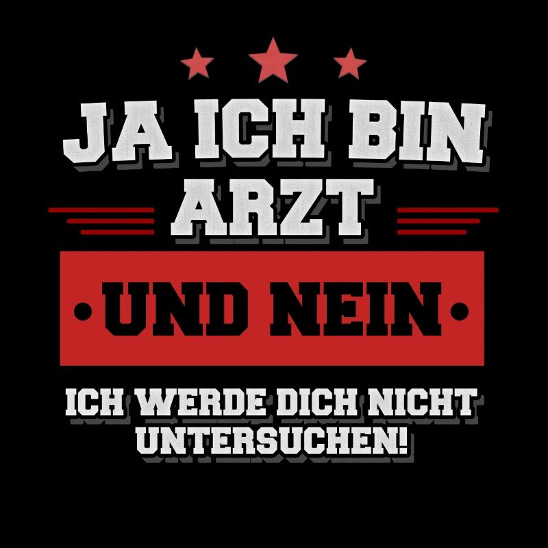 Ja ich bin Arzt und werde dich nicht untersuchen!
