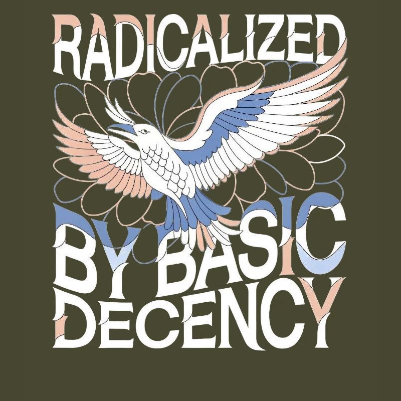 Radicalized by Basic Decency Statement Kunst