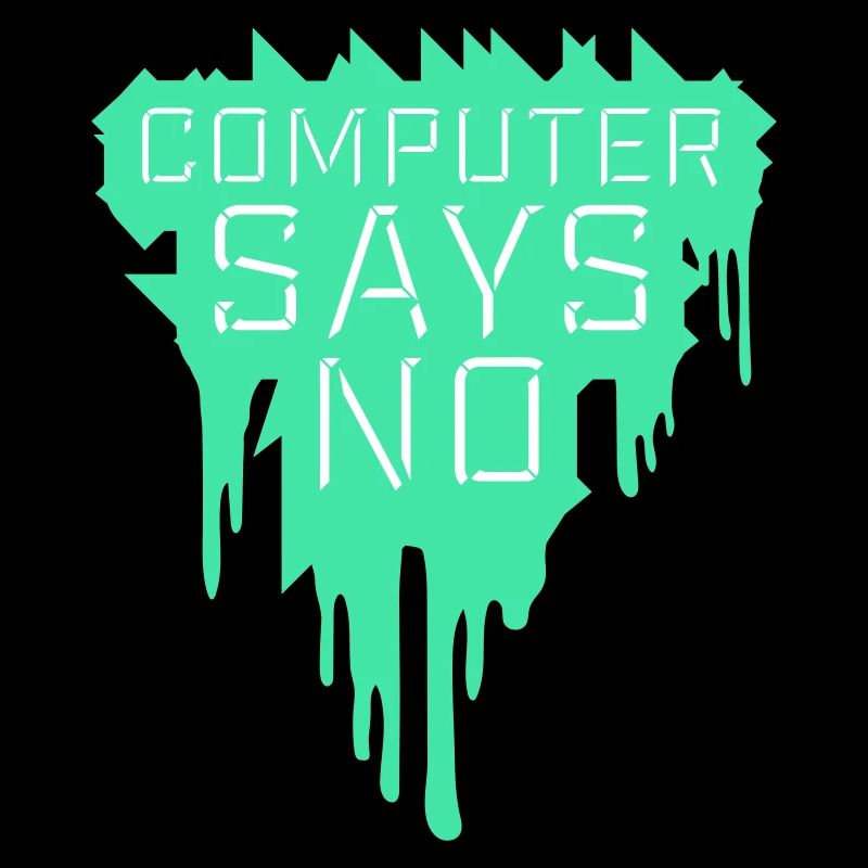 Computer Says No Funny Programmer Nerd Technique