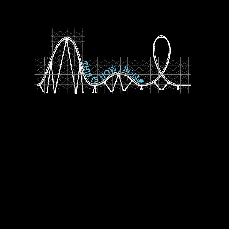 Rollercoaster This is how I roll