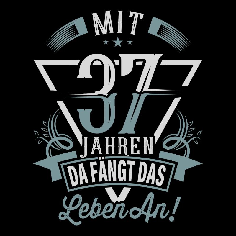 37. Geburtstag Da Fängt Das Leben An