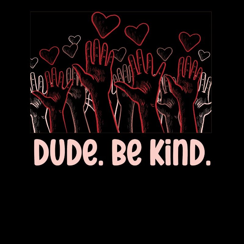 Dude Be Kind No Bullying