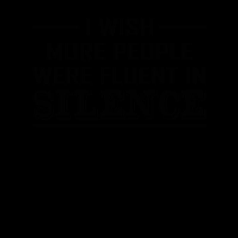 I Wish More People Could Keep Silent