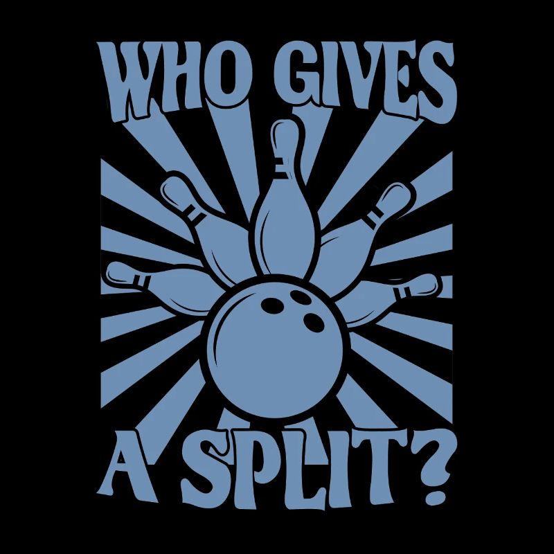 Bowling Spruch Who gives a Split 2