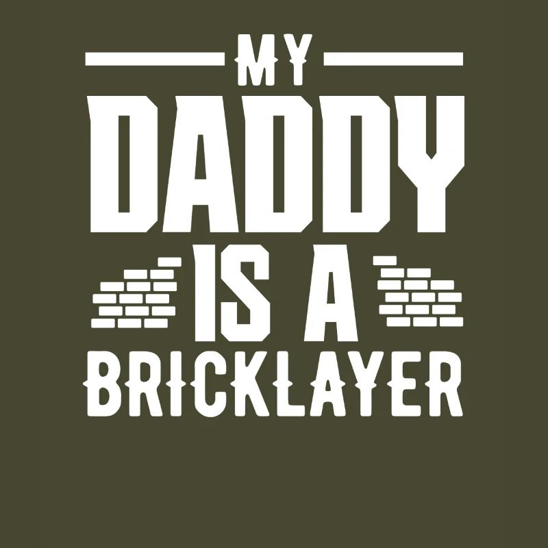 Bricklayer My dad is a bricklayer