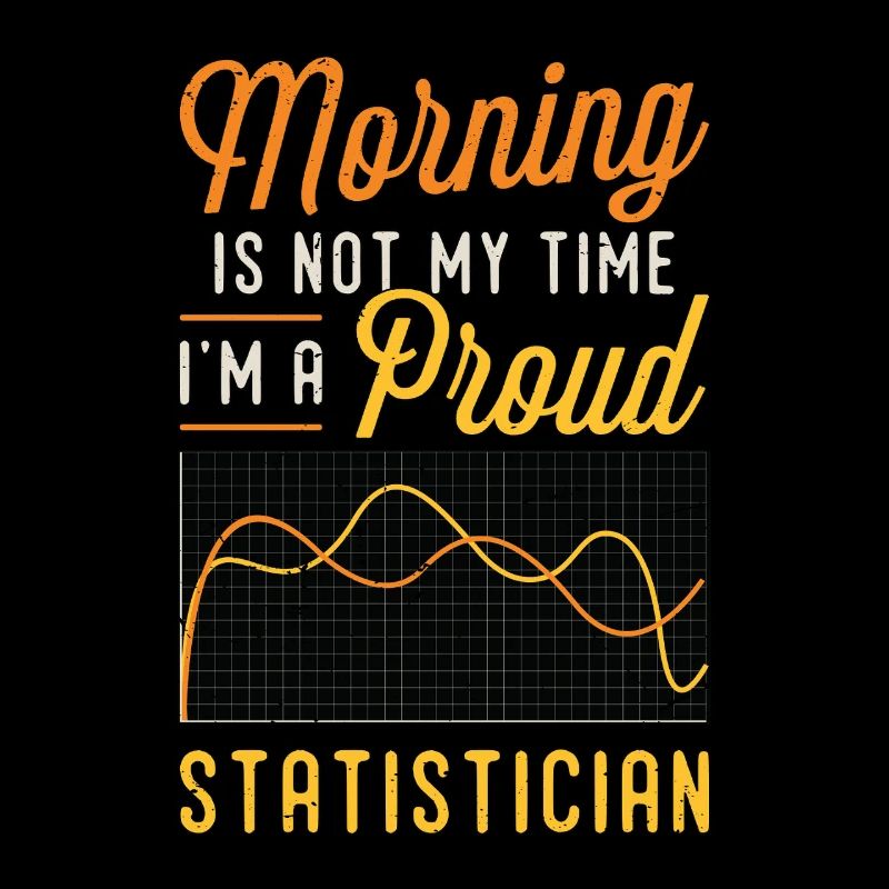 Statistician Morning Is Not My Time Data Analyst
