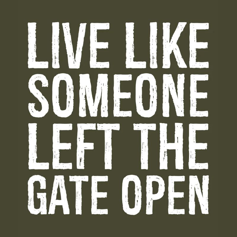 live like someone left the gate open