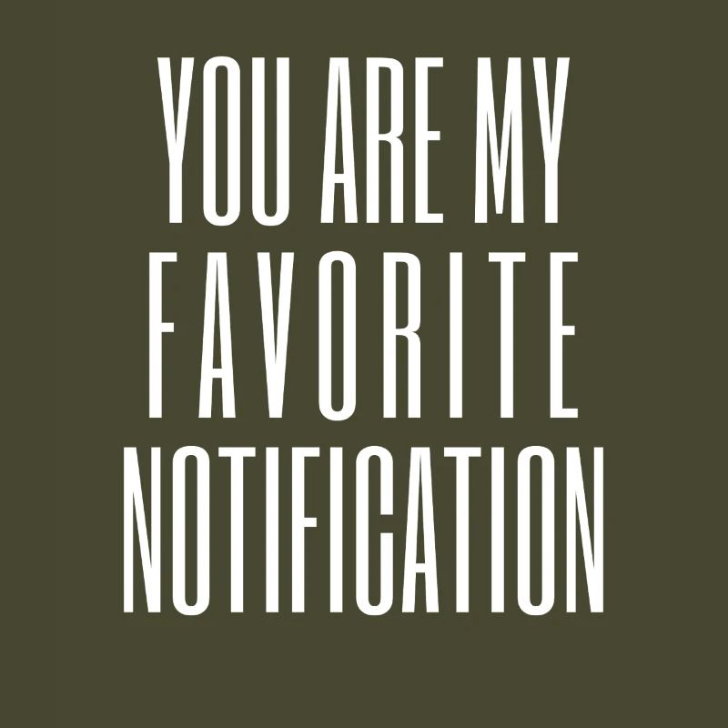 Vous êtes ma notification préférée