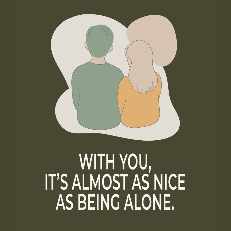 With You It's Almost as Nice as Being Alone