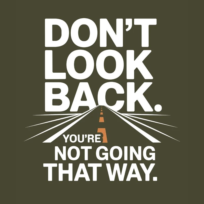 Ne regarde pas en arrière, tu ne vas pas dans cette direction, motivation
