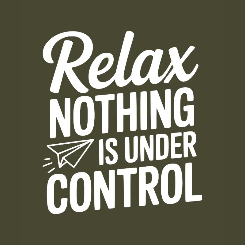Relax Nothing is Under Control