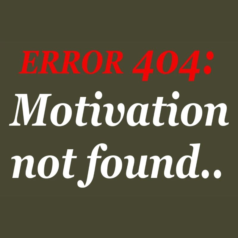 404: Motivation not found.