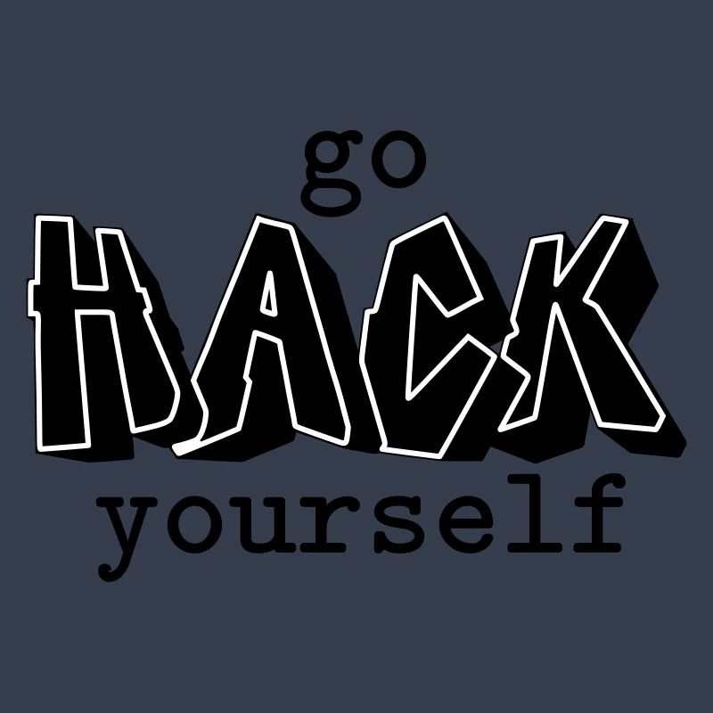 Go hack yourself