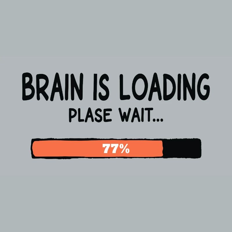Brain Is Loading Please Wait Lustiger Spruch