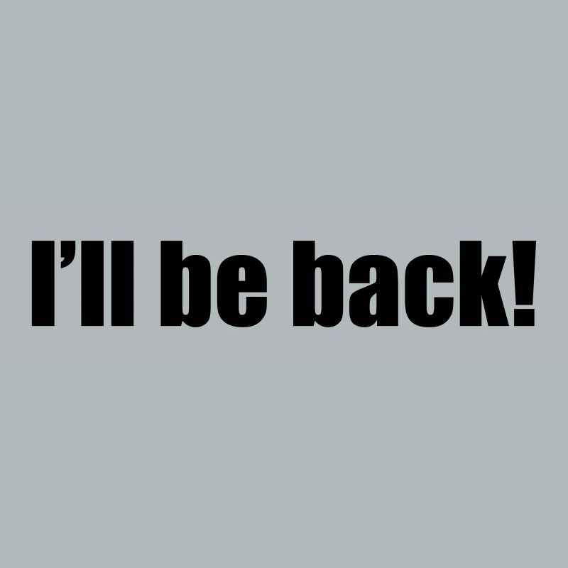 I'll be back