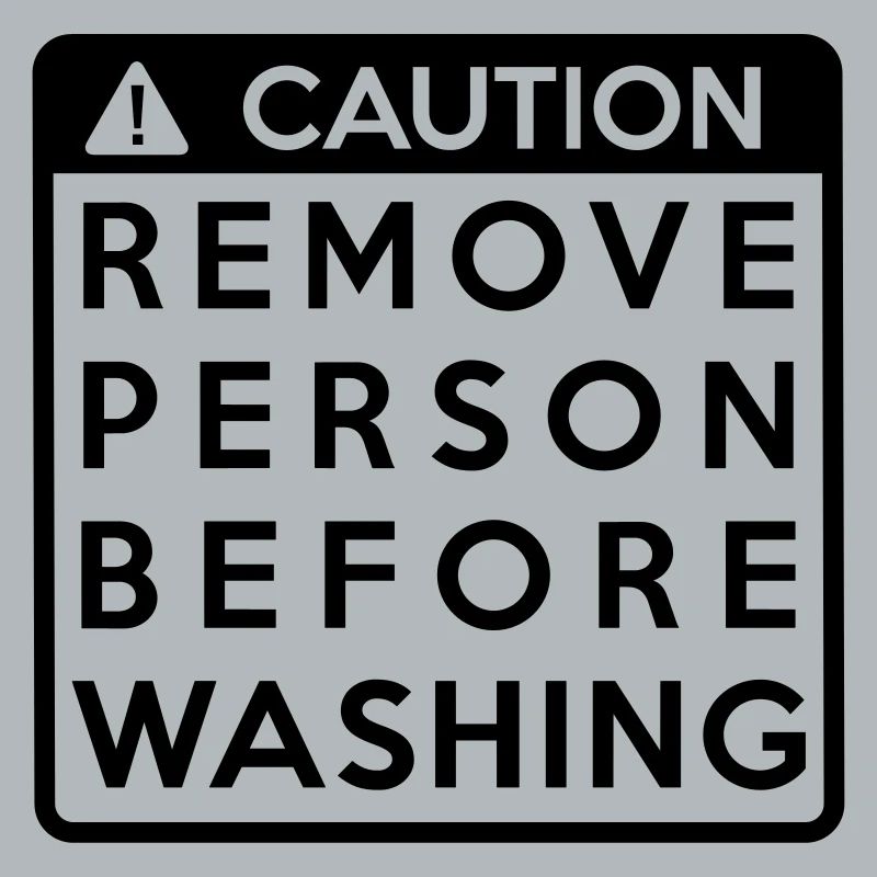 Caution: Remove person before washing