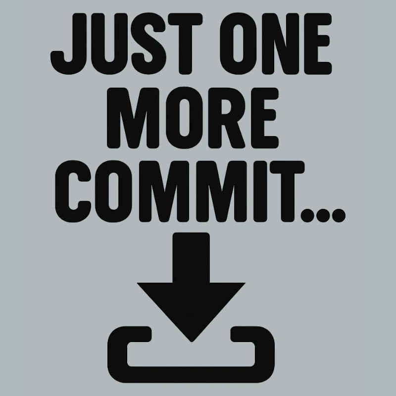 Just One More Commit – Funny Programmer T-Shirt