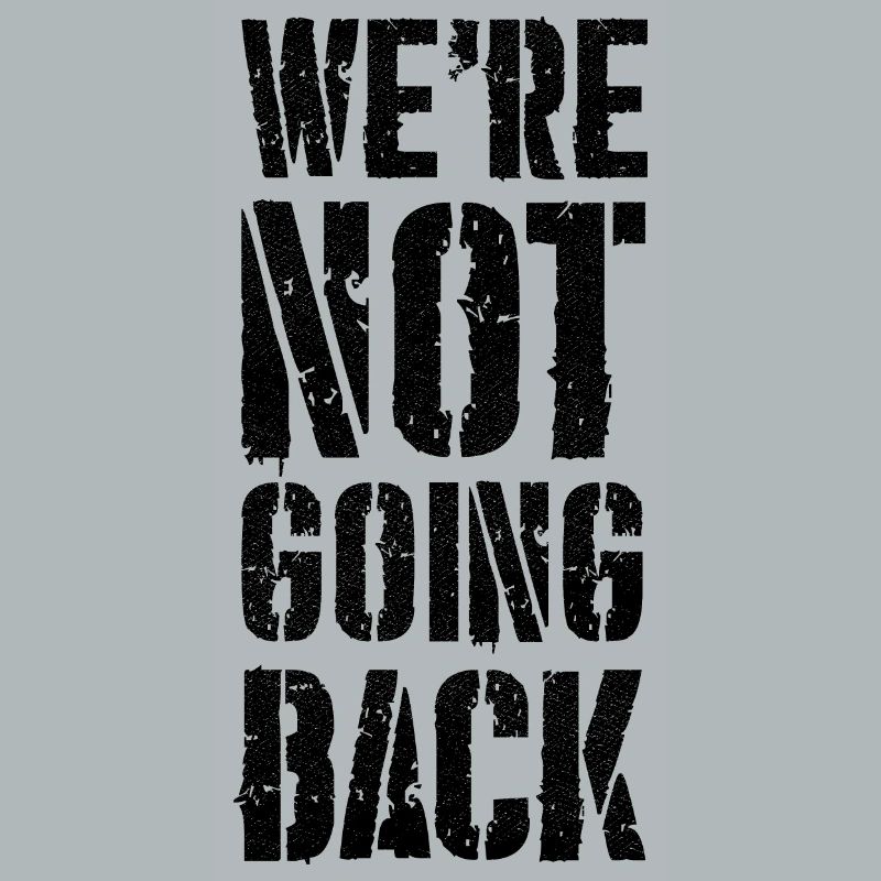 we're not going back