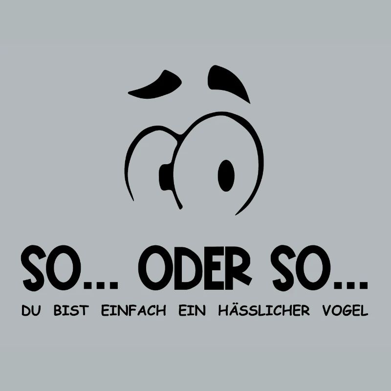 So...Oder So: Hässlicher Vogel - Schwarz