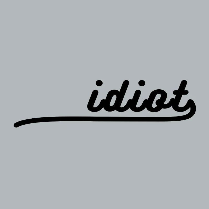 Idiot Logo Funny saying Gift Idea