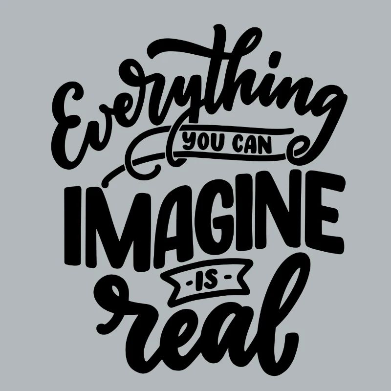 everything you can imagine is real