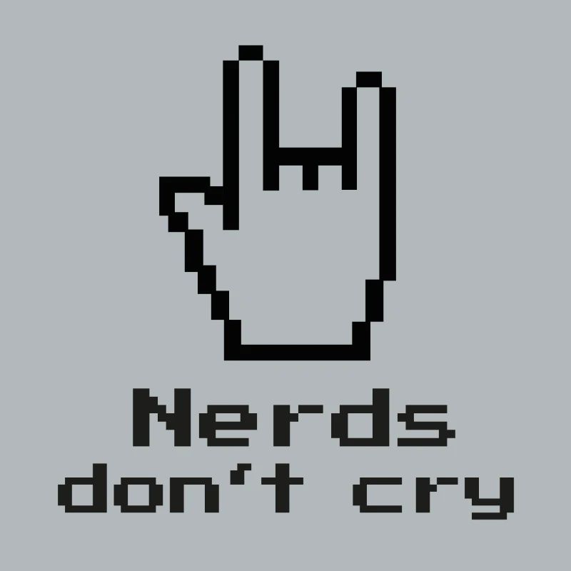 Nerds don't cry! nerdy, IT, EDV, Programmierer