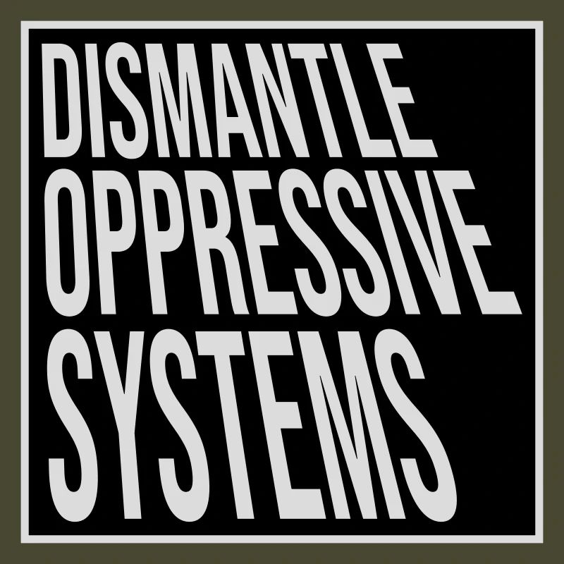 Dismantle Oppressive Systems Activism Statement