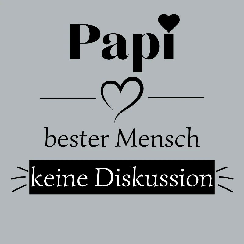 Papi bester Mensch - keine Diskussion