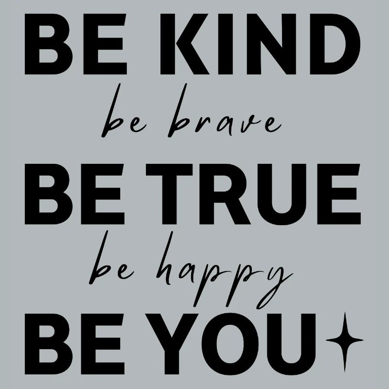 Sei freundlich. Sei wahrhaftig. Sei du selbst.