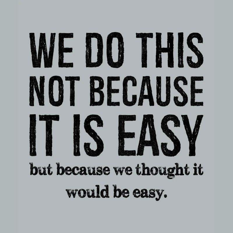 we do this not because it is easy