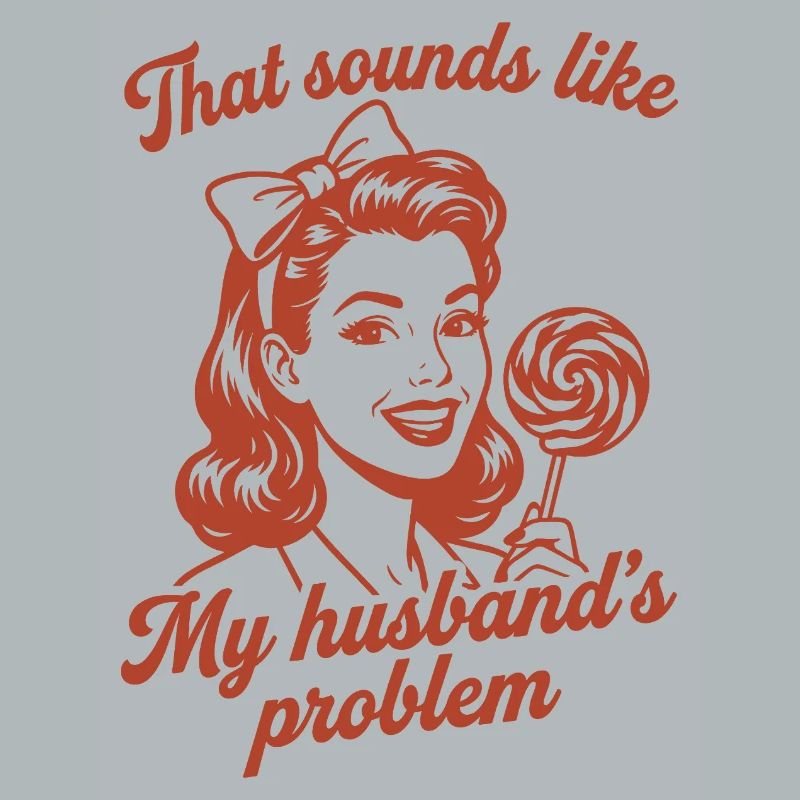 Husband's Problem – Lustiger Ehefrau Spruch