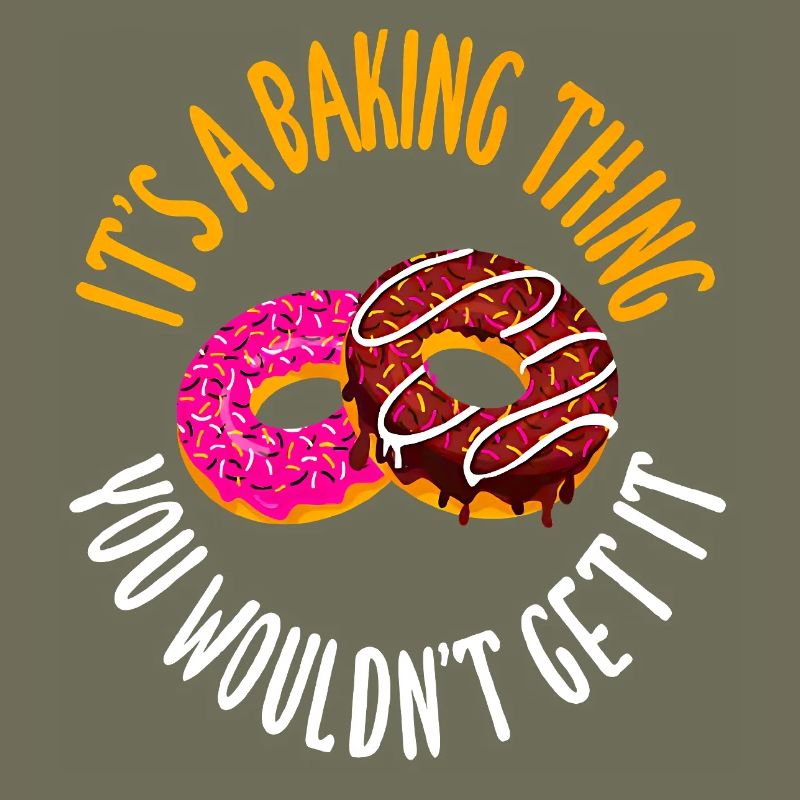 It's a baking thing you don't get, it