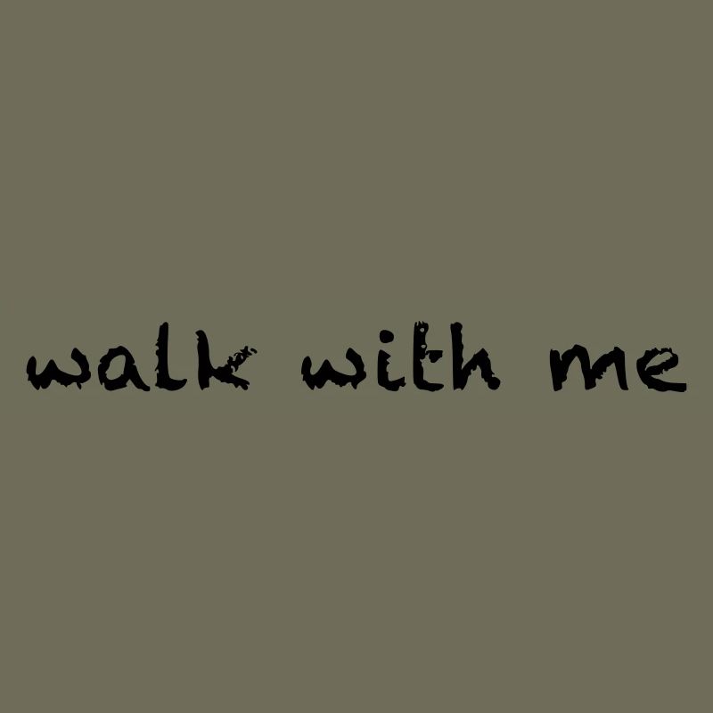 walk with me