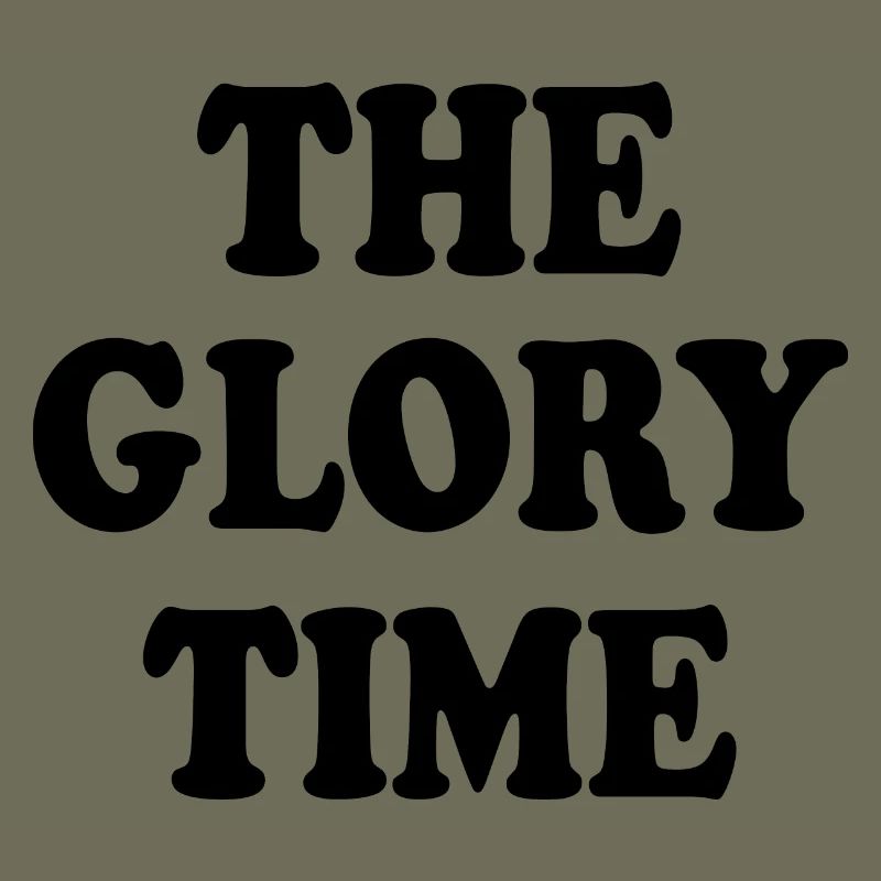 The glory time