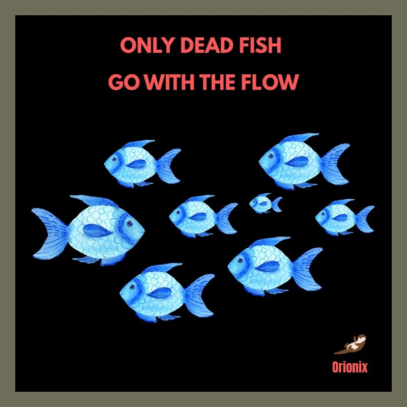 Only dead fish