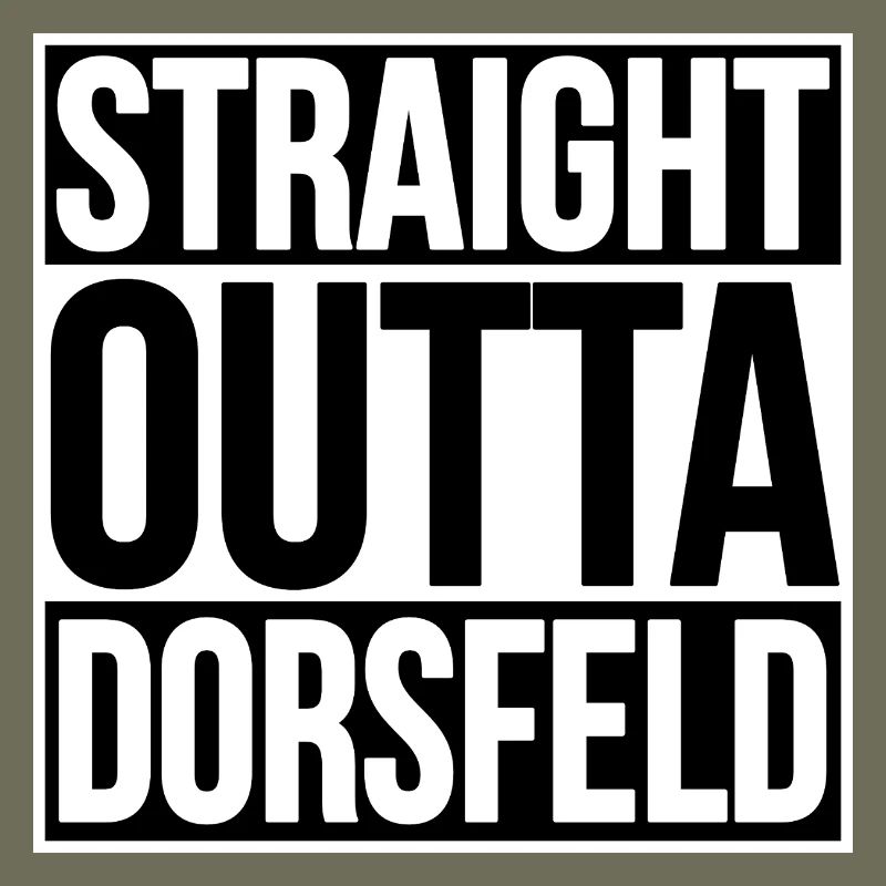 Straight Outta Dorsfeld
